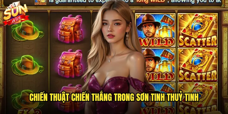 Chiến thuật chiến thắng trong Sơn tinh thuỷ tinh