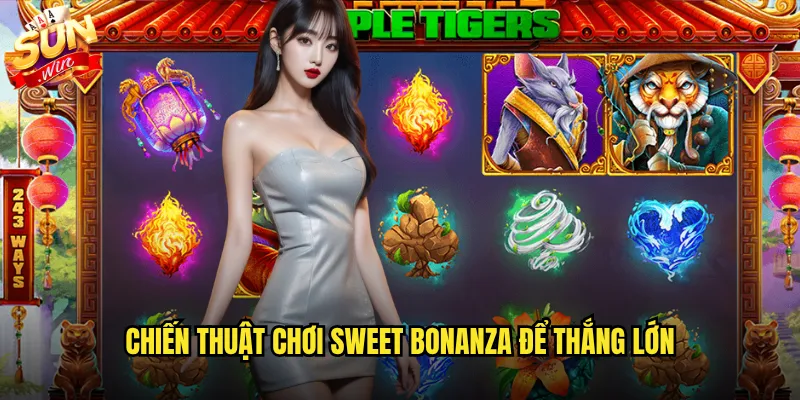 Chiến thuật chơi Sweet Bonanza để thắng lớn