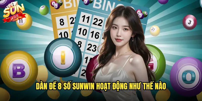 Dàn đề 8 số Sunwin hoạt động như thế nào