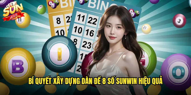 Bí quyết xây dựng dàn đề 8 số Sunwin hiệu quả