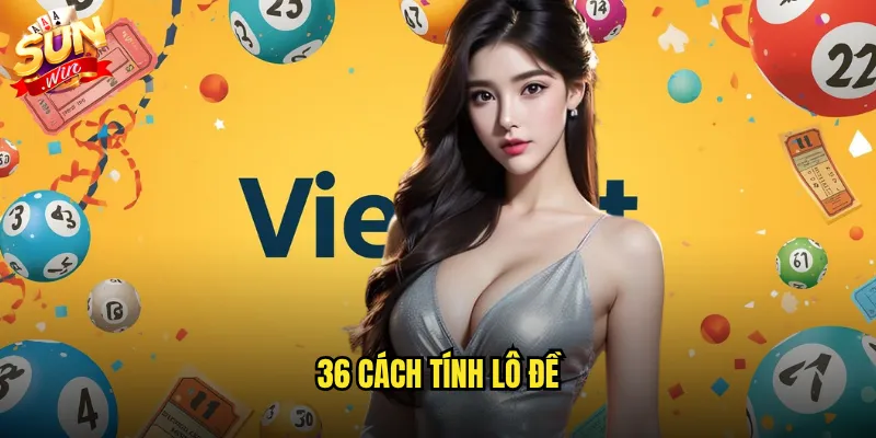 36 cách tính lô đề